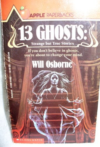 Imagen de archivo de 13 Ghosts: Strange But True Ghost Stories a la venta por Gulf Coast Books