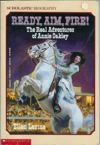 Beispielbild fr Ready, Aim, Fire!: The Real Adventures of Annie Oakley (Scholastic Biography) zum Verkauf von SecondSale