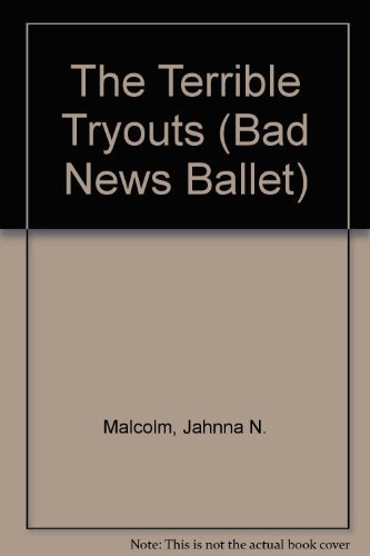 Imagen de archivo de The Terrible Tryouts (Bad News Ballet) a la venta por Your Online Bookstore