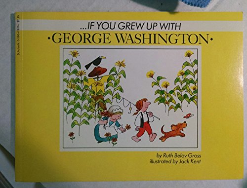 9780590419505: [( If You Grew Up with George Washington )] [by: Ruth Belov Gross] [Jan-1993]