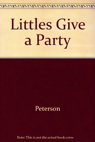 Littles Give a Party (9780590419888) by Peterson, John