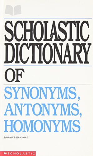 Beispielbild fr Scholastic Dictionary of Synonyms, Antonyms, Homonyms zum Verkauf von SecondSale