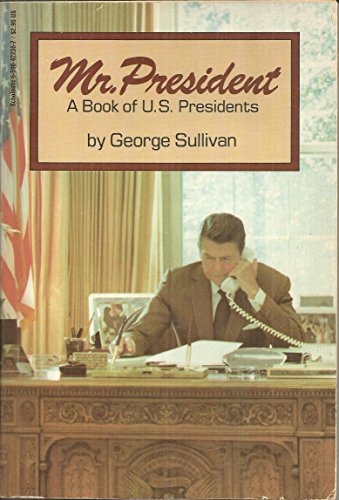 Mr. President: A Book of U.S. Presidents (9780590422369) by Sullivan, George