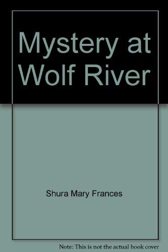 Mystery at Wolf River (9780590422666) by Mary Francis Shura