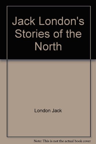 Jack London's Stories of the North