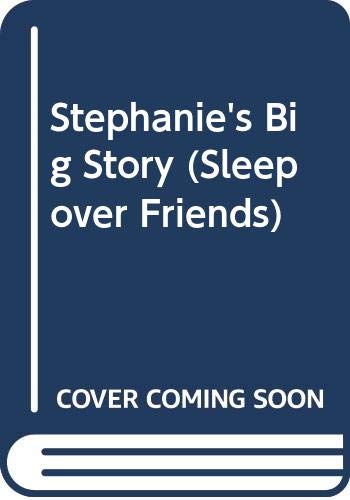 Beispielbild fr Stephanie's Big Story (Sleepover Friends) zum Verkauf von Wonder Book