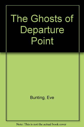 The Ghosts of Departure Point (9780590423618) by Bunting, Eve