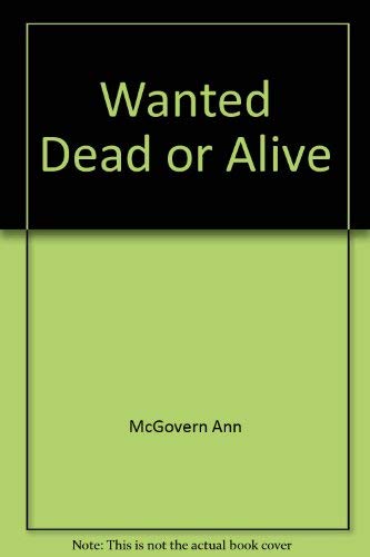 Wanted Dead or Alive (9780590423724) by McGovern, Ann