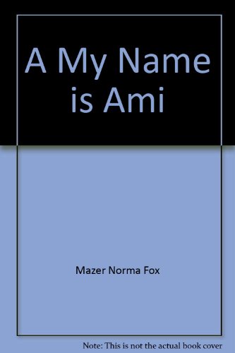 A My Name is Ami (9780590424332) by Mazer, Norma Fox