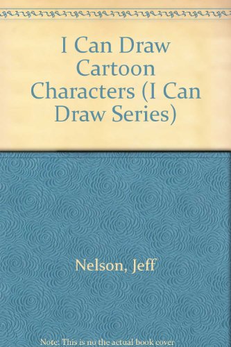 I Can Draw Cartoon Characters (I Can Draw Series) (9780590424578) by Nelson, Jeff