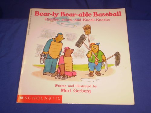 Bear-Ly Bear-Able Baseball Riddles, Jokes, and Knock-Knocks/Featuring Riddle Bear (9780590425834) by Gerberg, Mort