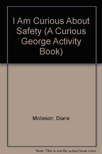 I Am Curious About Safety (A Curious George Activity Book) (9780590427005) by Molleson, Diane; Rey, Margret; Rey, H. A.