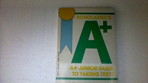 Beispielbild fr Scholastic's A-Plus Junior Guide to Taking Tests zum Verkauf von Better World Books