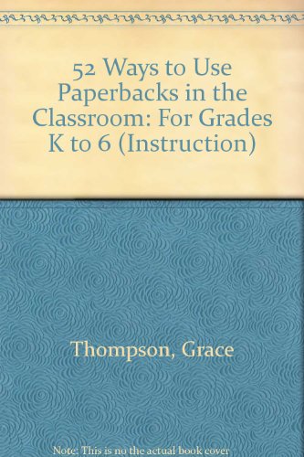Beispielbild fr 52 Ways to Use Paperbacks in the Classroom: For Grades K to 6 (Instruction) zum Verkauf von Wonder Book
