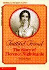 Faithful Friend: The Story of Florence Nightingale (Scholastic Biography) - Siegel, Beatrice