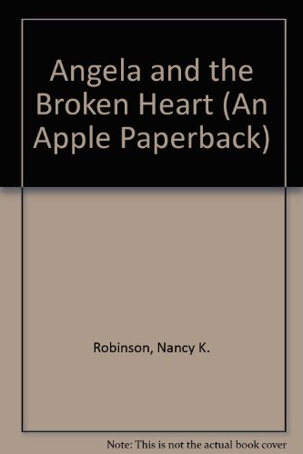 Angela and the Broken Heart (9780590432115) by Robinson, Nancy K.