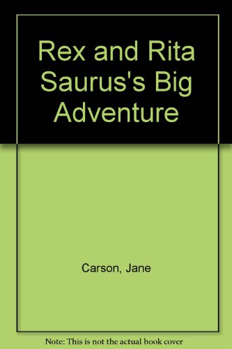 Stock image for Rex and Rita Saurus's Big Adventure for sale by Ergodebooks