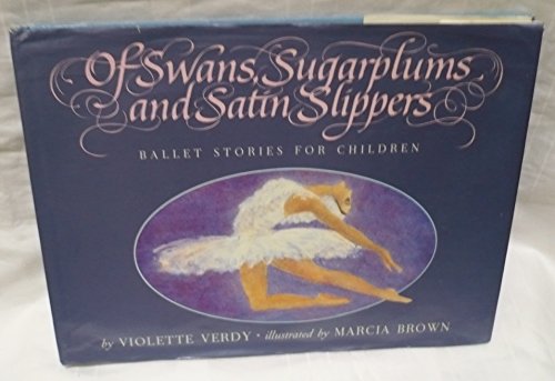 Beispielbild fr Of Swans, Sugarplums and Satin Slippers: Ballet Stories for Children zum Verkauf von Gulf Coast Books