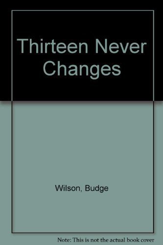 Thirteen Never Changes (9780590434881) by Wilson, Budge