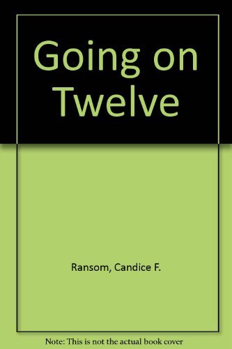 Going on Twelve (9780590435253) by Candice F. Ransom