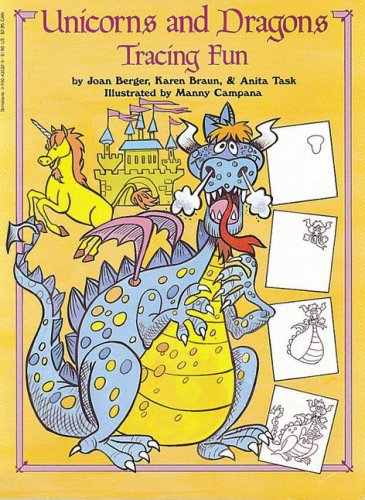 Unicorns And Dragons Tracing Fun (9780590435321) by Berger, Joan; Braun, Karen; Task, Anita