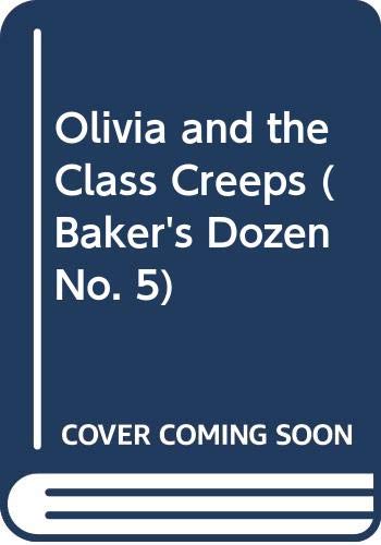 Olivia and the Class Creeps (Baker's Dozen No. 5) (9780590435635) by Weyn, Suzanne