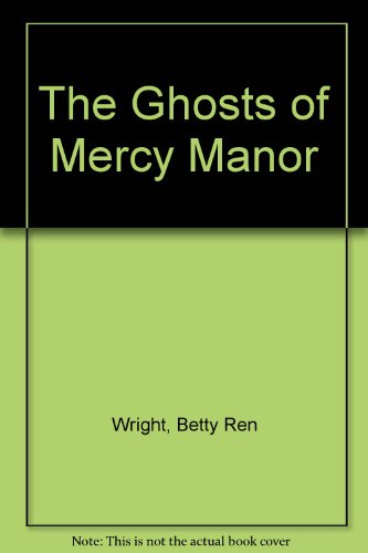Beispielbild fr The Ghosts of Mercy Manor zum Verkauf von Better World Books