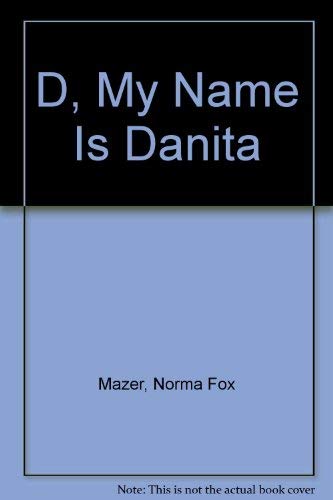Beispielbild fr D, My Name Is Danita zum Verkauf von Wonder Book