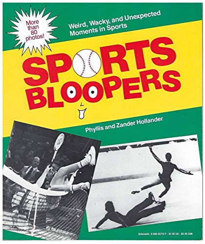 Stock image for Sports Bloopers: Weird Wacky and Unexpected Moments in Sports for sale by Wonder Book