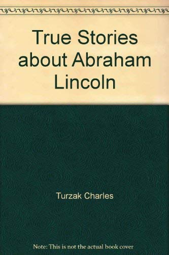 Imagen de archivo de True Stories about Abraham Lincoln a la venta por Wonder Book