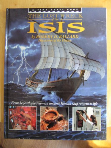 The Lost Wreck of the Isis (Time Quest Book) (9780590438520) by Ballard, Robert D.; Archbold, Rick; McCann, Anna Marguerite