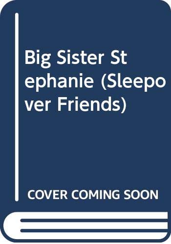 Beispielbild fr Big Sister Stephanie (Sleepover Friends) zum Verkauf von Wonder Book