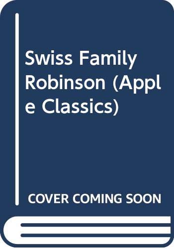 The Swiss Family Robinson (Apple Classic) (9780590440141) by Wyss, Johann David
