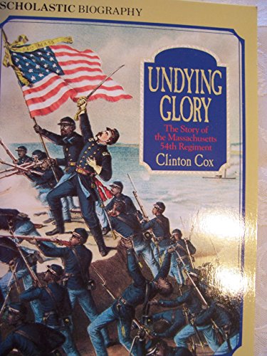 Stock image for Undying Glory: The Story of the Massachusetts 54th Regiment (Scholastic Biography) for sale by SecondSale
