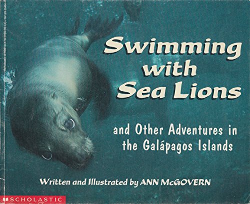 Stock image for Swimming With Sea Lions : And Other Adventures in the Galapagos Islands for sale by Better World Books