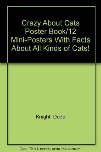 Stock image for Crazy About Cats Poster Book/12 Mini-Posters With Facts About All Kinds of Cats! for sale by Ergodebooks