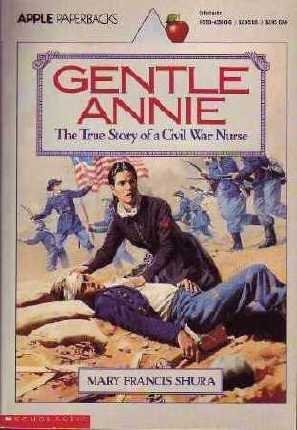 Stock image for Gentle Annie: The true story of a Civil War nurse for sale by Gulf Coast Books