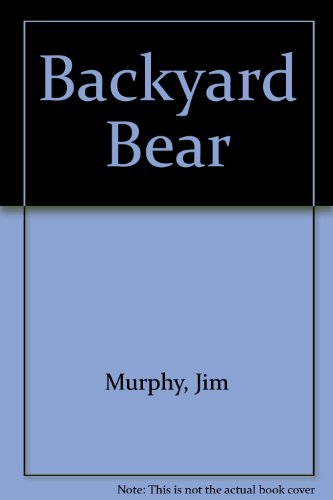 Backyard Bear (9780590443753) by Murphy, Jim