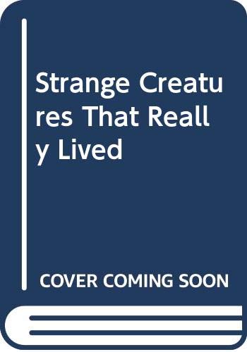 Stock image for Strange Creatures That Really Lived for sale by Better World Books: West