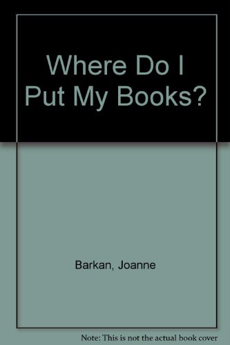 Where Do I Put My Books? (9780590444675) by Barkan, Joanne