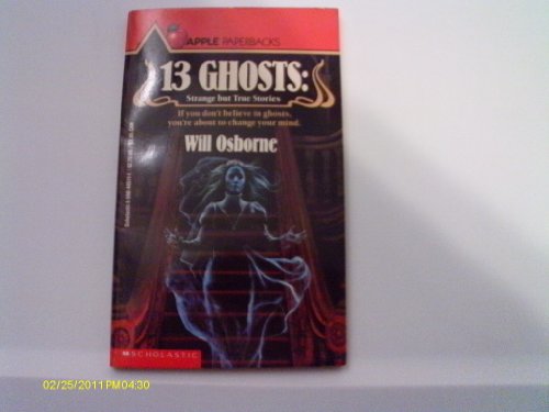 Stock image for 13 Ghosts: Strange but True Stories for sale by Jenson Books Inc
