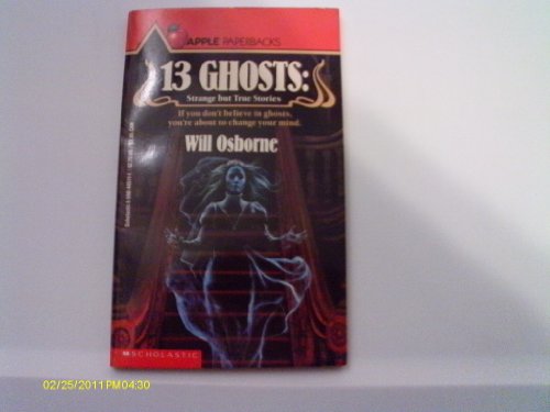 Stock image for Thirteen Ghosts : Strange but True Ghost Stories for sale by Better World Books