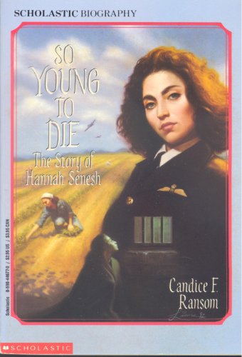 Beispielbild fr So Young to Die: The Story of Hannah Senesh (Scholastic Biography) zum Verkauf von SecondSale