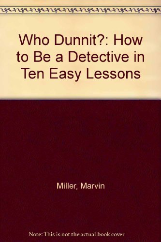 Beispielbild fr Who Dunnit? How to be a Detective in Ten Easy Lessons zum Verkauf von Books for a Cause