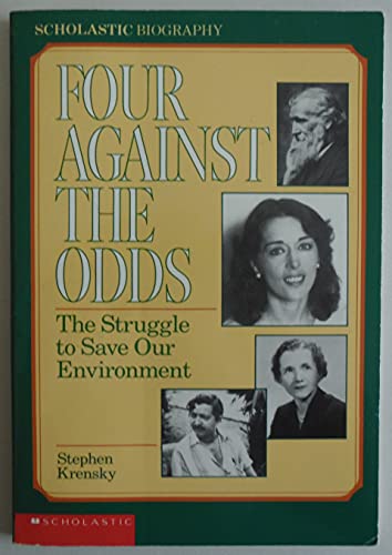 Stock image for Four Against The Odds: The Struggle To Save Our Environment (Scholastic Biography) for sale by Isle of Books