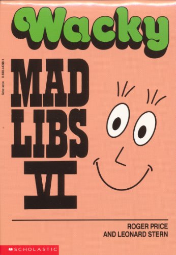 Wacky Mad Libs VI (9780590447492) by Roger Price; Leonard Stern
