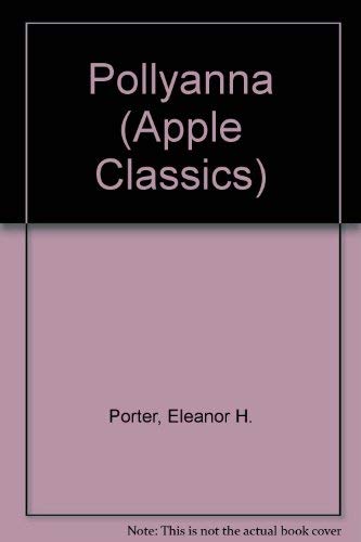 Pollyanna (Apple Classics) - Porter, Eleanor H.