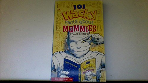 Imagen de archivo de 101 Wacky Facts About Mummies a la venta por BookHolders