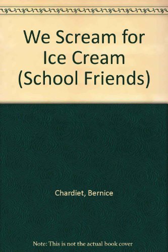 We Scream for Ice Cream (School Friends) (9780590449342) by Chardiet, Bernice; MacCarone, Grace