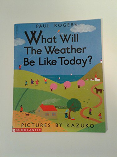 Beispielbild fr What Will the Weather Be Like Today? zum Verkauf von Better World Books